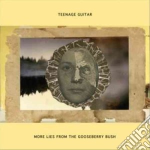 Teenage Guitar - More Lies From The Gooseberry Bush cd musicale di Guitar Teenage