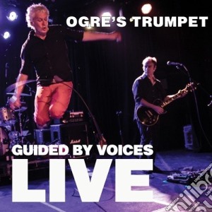 Guided By Voices - Ogre S Trumpet cd musicale di Guided By Voices