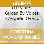(LP Vinile) Guided By Voices - Zeppelin Over China (2 Lp) lp vinile di Guided By Voices