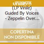 (LP Vinile) Guided By Voices - Zeppelin Over China (2 Lp) vinile