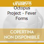 Octopus Project - Fever Forms cd