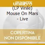 (LP Vinile) Mouse On Mars - Live vinile