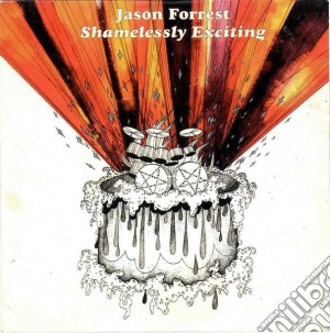 Jason Forrest - Shamelessly Exciting cd musicale di Jason Forrest