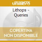 Lithops - Queries cd musicale di LITHOPS