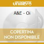 A&E - Oi cd