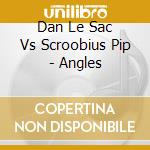 Dan Le Sac Vs Scroobius Pip - Angles cd
