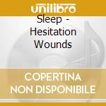 Sleep - Hesitation Wounds cd musicale di Sleep