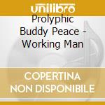 Prolyphic  Buddy Peace - Working Man cd