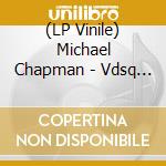 (LP Vinile) Michael Chapman - Vdsq Solo Acoustic Vol. 11 lp vinile di Michael Chapman