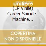 (LP Vinile) Career Suicide - Machine Response