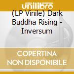 (LP Vinile) Dark Buddha Rising - Inversum vinile