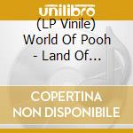 (LP Vinile) World Of Pooh - Land Of Thirst lp vinile di World of pooh