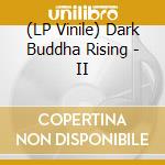 (LP Vinile) Dark Buddha Rising - II vinile