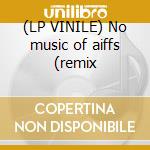 (LP VINILE) No music of aiffs (remix lp vinile di THEMSELVES