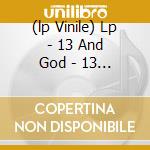 (lp Vinile) Lp - 13 And God - 13 And God cd