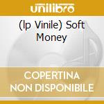 (lp Vinile) Soft Money cd