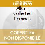 Alias - Collected Remixes cd musicale di ALIAS