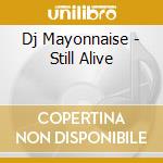 Dj Mayonnaise - Still Alive cd
