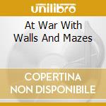 At War With Walls And Mazes cd