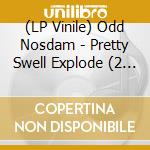 (LP Vinile) Odd Nosdam - Pretty Swell Explode (2 Lp) lp vinile di Nosdam Odd