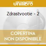Zdrastvootie - 2 cd