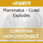 Mammatus - Coast Explodes cd musicale di MAMMATUS