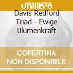 Davis Redford Triad - Ewige Blumenkraft cd