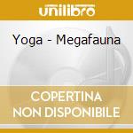 Yoga - Megafauna cd musicale di YOGA