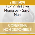 (LP Vinile) Ilya Monosov - Sailor Man lp vinile di Ilya Monosov