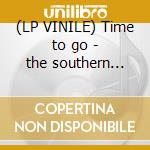 (LP VINILE) Time to go - the southern psychedelic mo cd