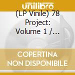(LP Vinile) 78 Project: Volume 1 / Various cd