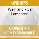 Weinland - La Lamentor cd musicale di Weinland