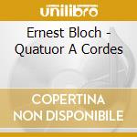 Ernest Bloch - Quatuor A Cordes cd