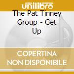 The Pat Tinney Group - Get Up cd
