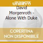 David Morgenroth - Alone With Duke cd