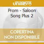 Prom - Saloon Song Plus 2 cd