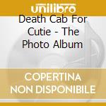 Death Cab For Cutie - The Photo Album cd musicale di DEATH CAB FOR CUTIE