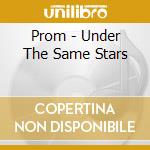 Prom - Under The Same Stars cd