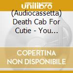 (Audiocassetta) Death Cab For Cutie - You Can Play These Songs With Chords cd