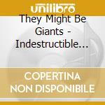 They Might Be Giants - Indestructible Object cd musicale di They Might Be Giants