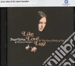 Jesse / Sweet Hereafter Sykes - Like Love Lust & The Open Halls Of The Soul cd