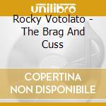 Rocky Votolato - The Brag And Cuss cd musicale di Rocky Votolato