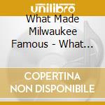 What Made Milwaukee Famous - What Doesn'T Kill Us cd musicale di What Made Milwaukee Famous