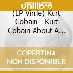 (LP Vinile) Kurt Cobain - Kurt Cobain About A Son / O.S.T. (Score) vinile