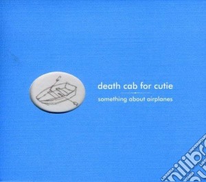 Death Cab For Cutie - Something About Airplanes (2 Cd), Limited Edition) cd musicale di DEATH CAB FOR CUTIE