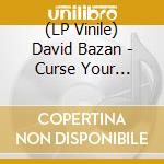 (LP Vinile) David Bazan - Curse Your Branches vinile
