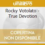 Rocky Votolato - True Devotion cd musicale di Rocky Votolato