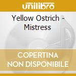 Yellow Ostrich - Mistress cd musicale di Yellow Ostrich