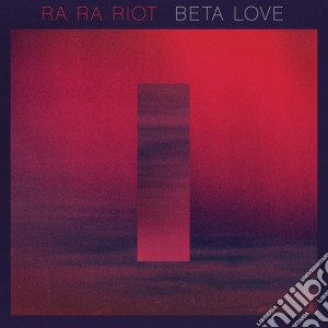 Ra Ra Riot - Beta Love cd musicale di Ra ra riot