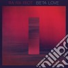 Ra Ra Riot - Beta Love cd